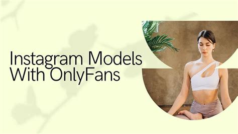 models onlyfans|Top 12 Best Instagram Models with OnlyFans。